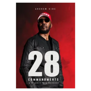 28 Commandments: A Journey into Manhood by Andrew Kibe